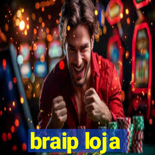 braip loja